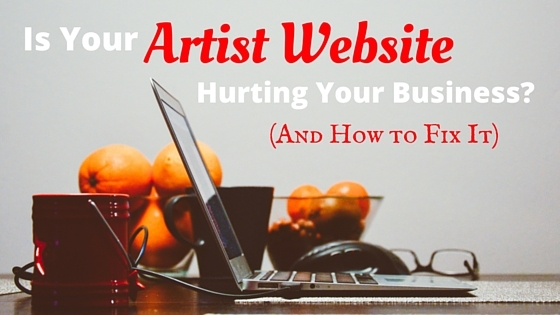 Is Your Artist Website Hurting Your Business? (And How to Fix It)