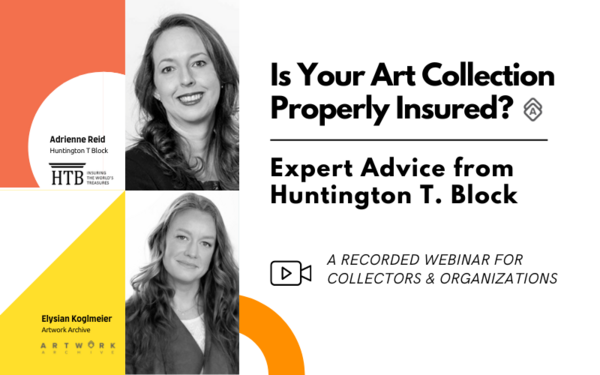 WEBINAR: Is Your Art Collection Properly Insured? Expert Advice from Huntington T. Block