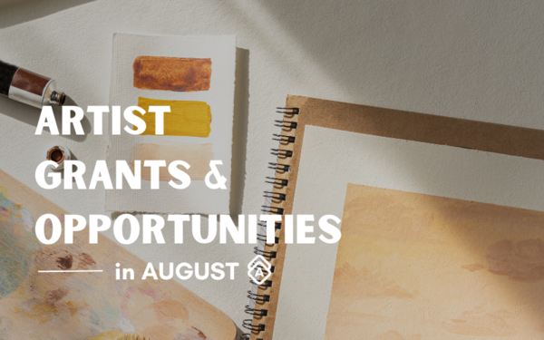 The Best Artist Grants & Opportunities in August 2023