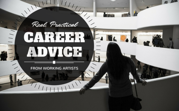 Real, Practical Career Advice From Working Artists