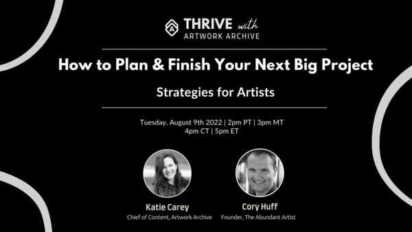 How to Plan and Finish Your Next Big Project: Strategies for Artists